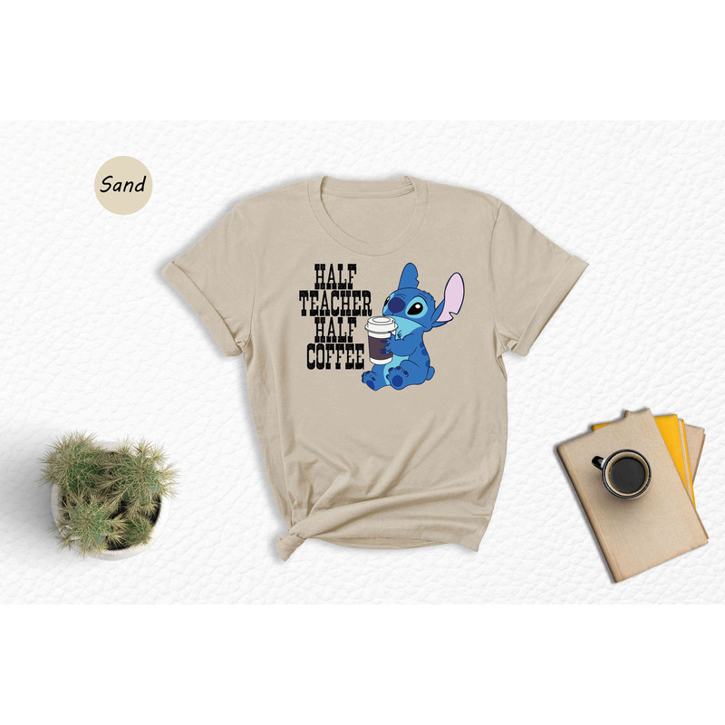 Half Teacher Half Coffee Shirt, Teacher T-Shirt, Stitch Shirt, Coffee Teacher Shirt, Coffee Lover Gift, Teacher Life, Funny Teacher Shirt.jpg