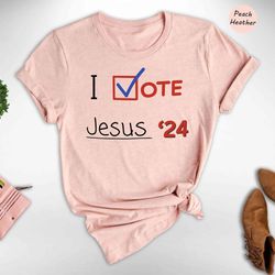 i vote jesus 24 shirt, election 2024 shirt, christian shirt