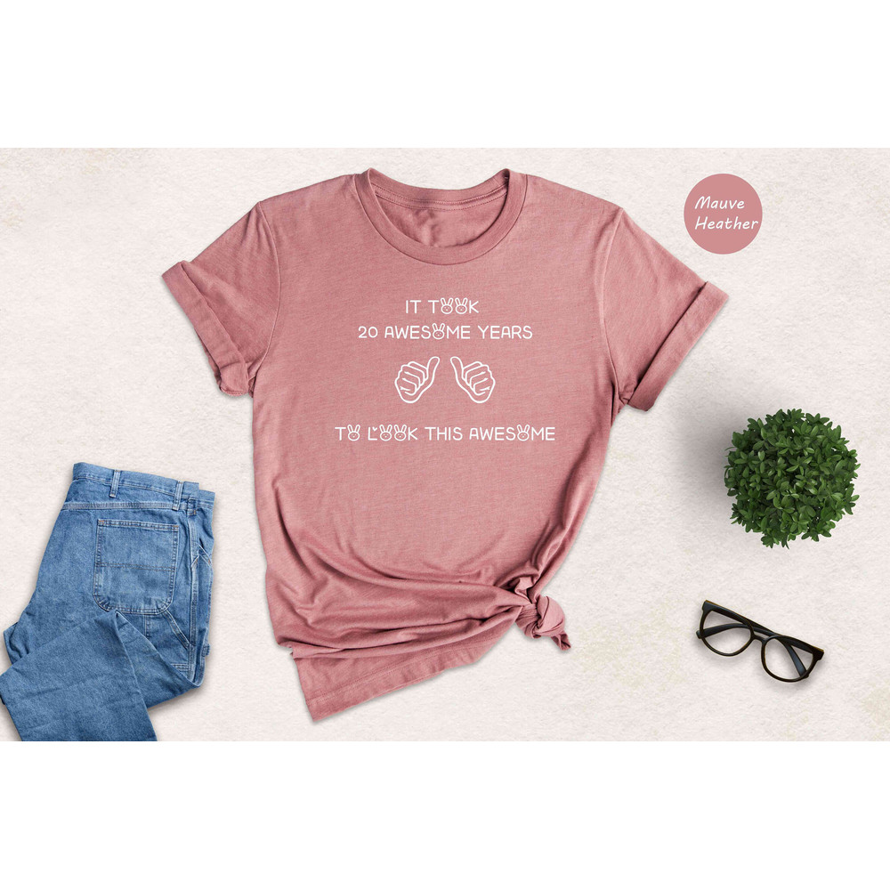 It Took 20 Awesome Years To Look This Awesome Shirt, 20 Years Old Shirt, 20s Birthday Shirt, Best 20s Shirt, Looking Good Shirt.jpg