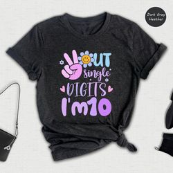 peace out single digits im ten shirt, ten birthday shirt, 10th birthday shirt