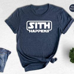 sith happens shirt, dark side shirt, star wars fan gift