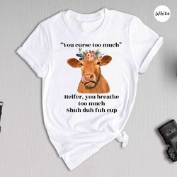 you curse too much shirt, funny cow shirt, cow with flowers, gift for her