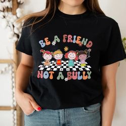 be a friend not a bully shirt, anti bullying shirt, orange unity day shirt, gift for her