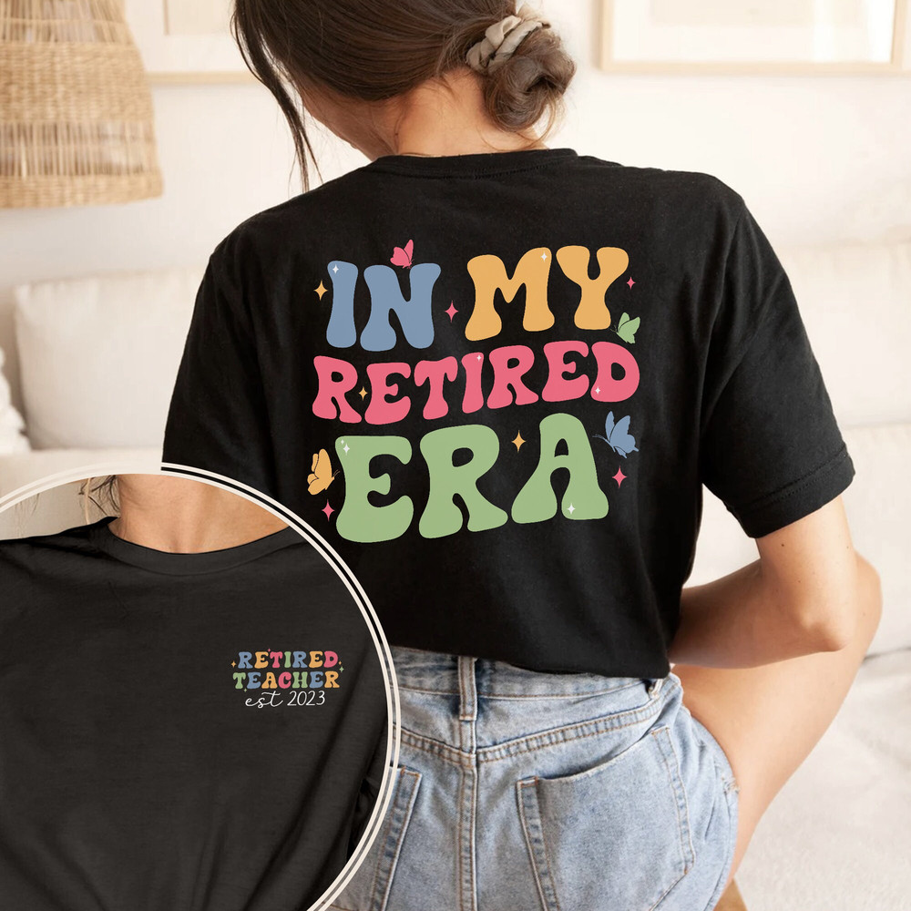 Custom Retired Teacher Shirt, In My Retired Era Shirt, Funny Teacher Retirement Shirt, Retired 2023 Shirt, Retiredment Gift For Teacher.jpg
