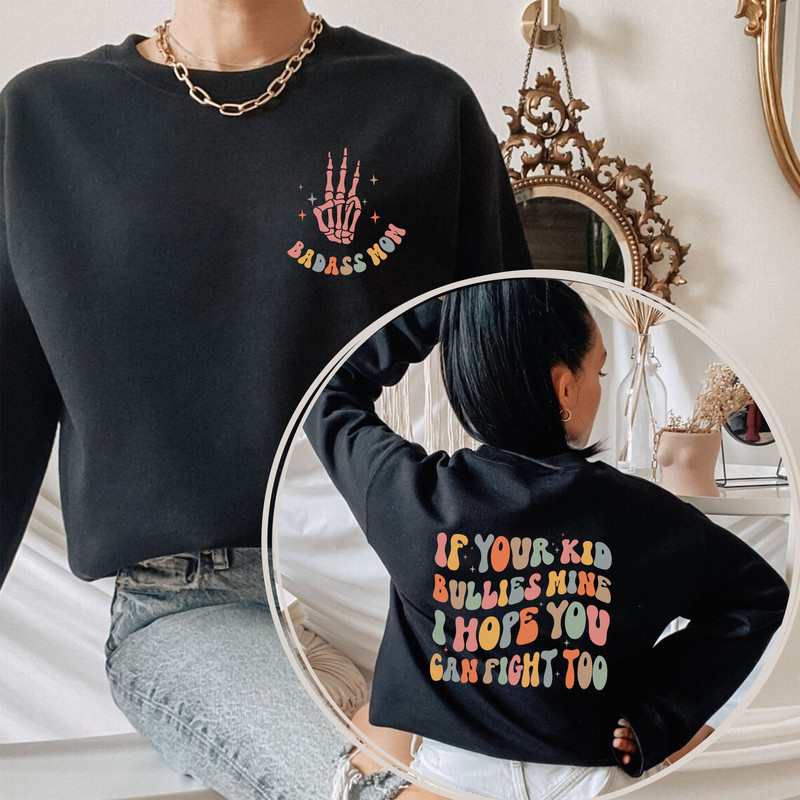 If Your Kid Bullies Mine I Hope You Can Fight Too Sweatshirt, Retro Badass Mom, Funny Gift For Mom, Mother's Day Gift, Trendy Mom Shirt.jpg