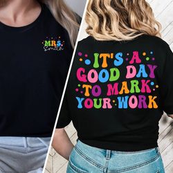 its a good day to mark your work shirt, happy dot day shirt, custom teacher shirt, gift for her