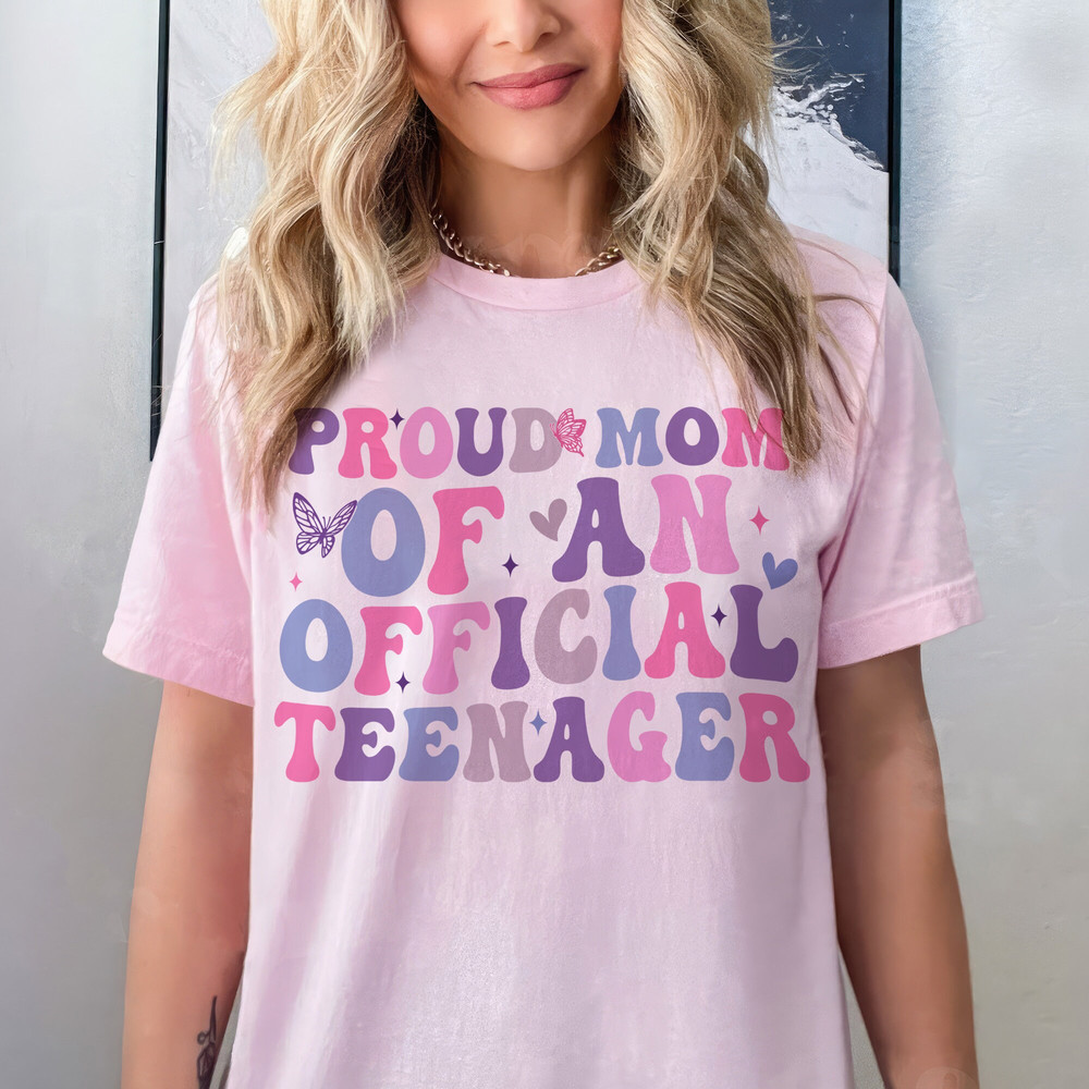 Proud Mom Of An Official Teenager Shirt, Mom of Teen Shirt, Shirt For Mom of Teenager, 13th Birthday Gift, Official Teenager Era.jpg