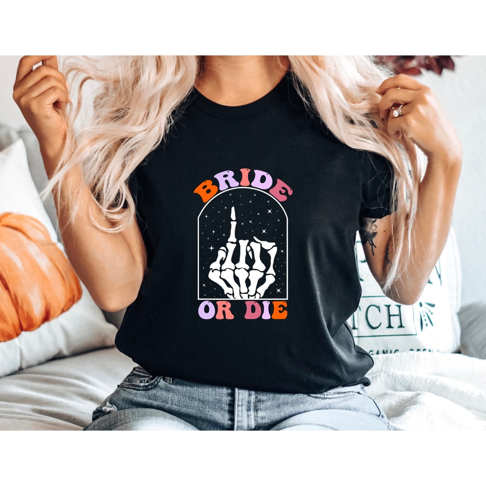 Bachelorette Party Shirt Bride Or Die Shirt Bride Or Die Shirt Bridal Party Outfit Halloween Bachelorette Shirt 1.jpg