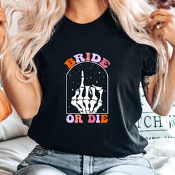 bachelorette party shirt, bride or die shirt, bride or die shirt, bridal outfit
