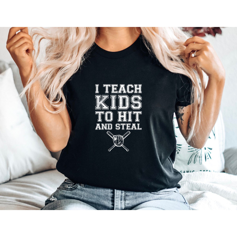 Baseball Shirt I Teach Kids To Hit And Steal T-Shirt Funny Sports Tee Gift for Coaches Unisex Baseball Shirt Baseball Coach Top 3.jpg
