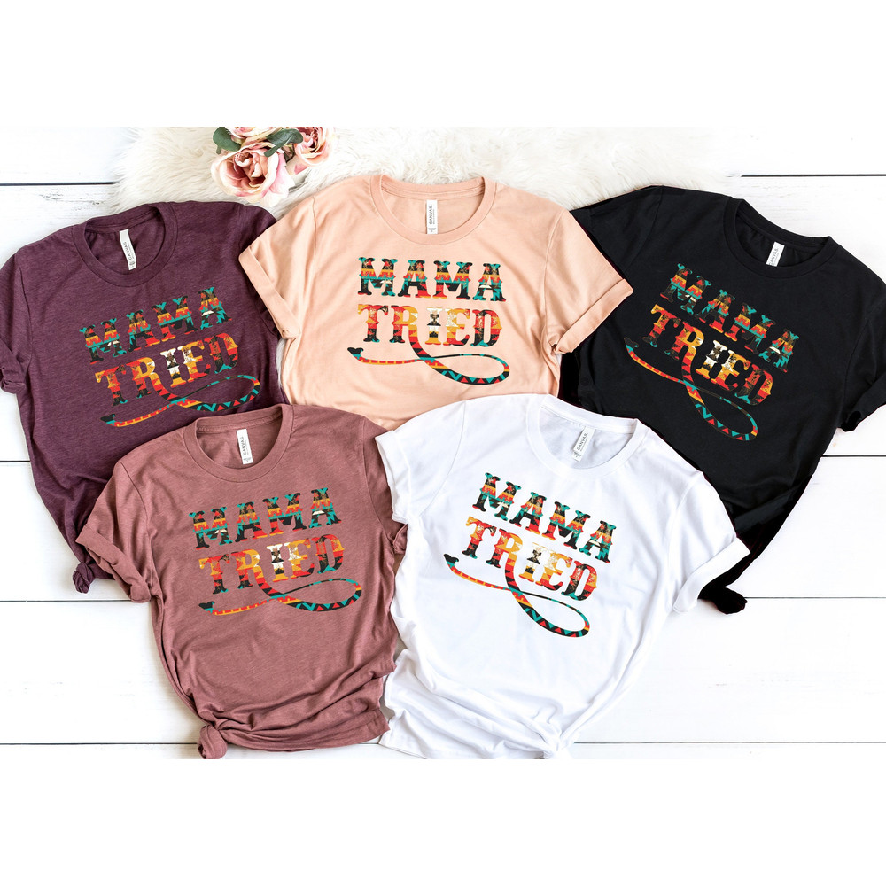 Mama Tried Shirt, Wrestling Mom Shirt, Mom Shirt, Mother's Day Gift, Mother's shirt, Gift For Mom, Valentines Day Shirt, DTG.jpg