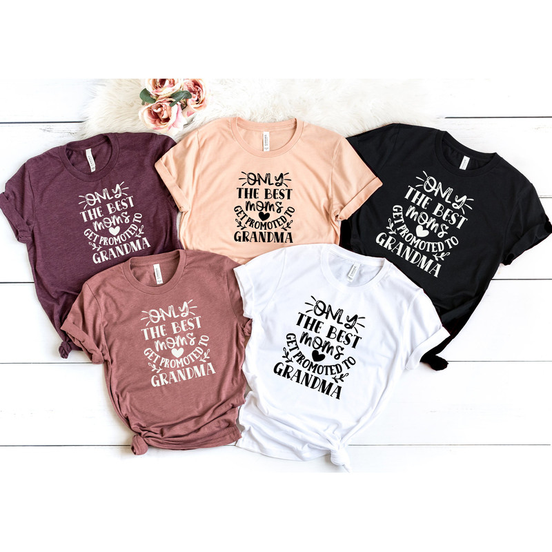 Only The Best Moms Get Promoted To Grandma, Mother's Day Shirt, Valentines Day Shirt, Mother's Day Gift, Gift for Mom, Grandma shirt.jpg