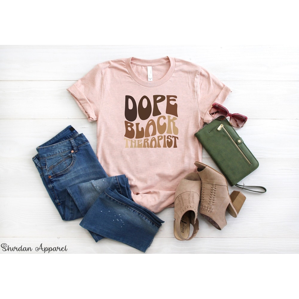 Dope Black Therapist Shirt, Black Lives Matter Shirt, Black Power Shirt, Juneteenth Shirt, Psychologist Shirt, Mental Health Awareness.jpg