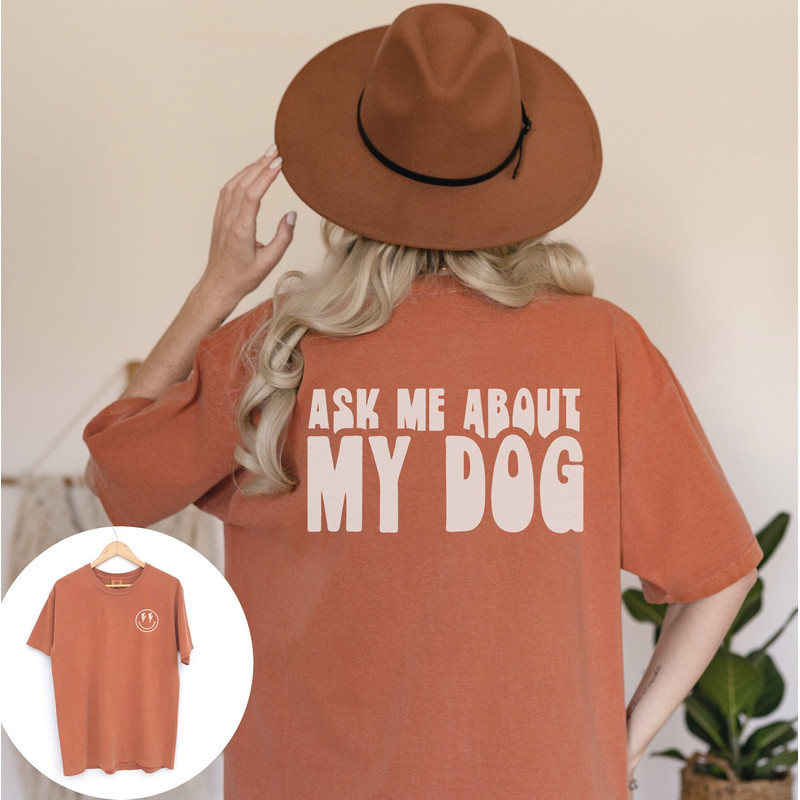 Ask Me About My Dog Front and Back Comfort Colors Graphic Tee.jpg