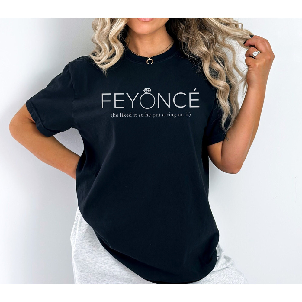 Feyonce Shirt Or Sweatshirt, Fiance Cute Trendy Newly Engaged Gift.jpg