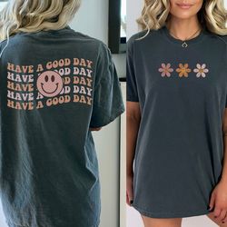 Have A Good Day Front And Back Comfort Colors Graphic Tee, Retro Smiley Face Flowers Vintage Vibe Short Sleeve Shirt