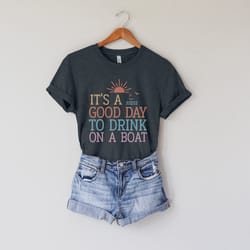 it's a good day to drink on a boat graphic tee