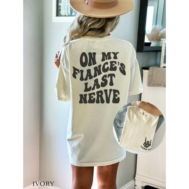 On My Fiance's Last Nerve Front And Back Comfort Colors Shirt.jpg