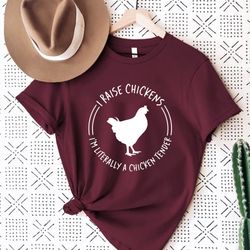 i raise chickens im literally a chicken tender shirt, funny