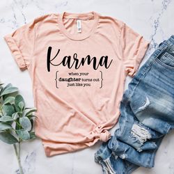funny mothers day shirt, gift for mom, karma mother daughter