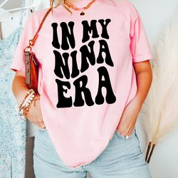in my nina era shirt, nina sweatshirt, godmother crewneck, n