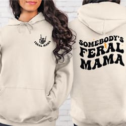 feral mama sweatshirt, somebodys feral mama hoodie, funny
