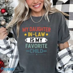 my daughter in law is my favorite child shirt,daughter in la
