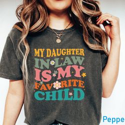my daughter-in-law is my favorite child shirt, favorite chil