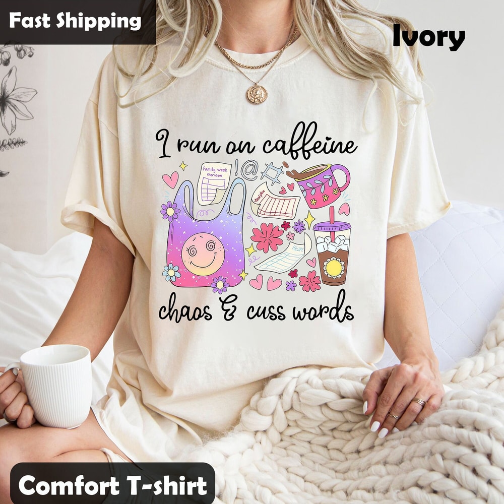 I Run On Caffeine Chaos And Cuss Words Mothers Day Shirt, Coffee Mom Shirt, Hot Mess Mom Shirt, Caffeine Chaos Mama, Mama Life, Gift for Mom.jpg