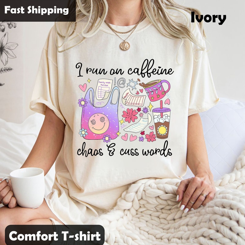 I Run On Caffeine Chaos And Cuss Words Mothers Day Shirt, Coffee Mom Shirt, Hot Mess Mom Shirt, Caffeine Chaos Mama, Mama Life, Gift for Mom.jpg