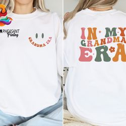 in my grandma era shirt, grandma sweatshirt, nana shirt, grandma era,