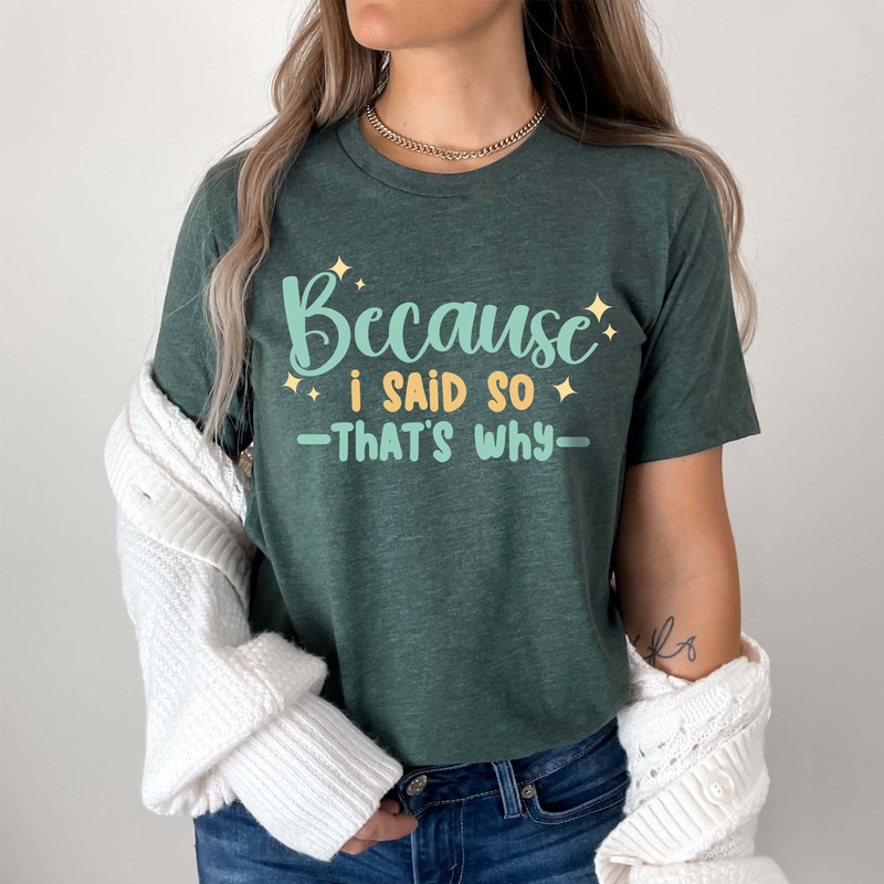Because I Said So That's Why Shirt, Mother's Day Gift, Funny T-Shirt for Mother, Cute Mom Tee, Retro Mother Gift, Cute Mom Gift, Mama Shirt.jpg