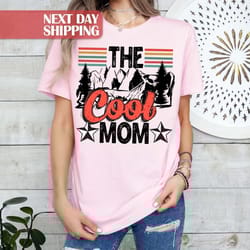 the cool mom shirt, trendy mom shirt, cool mom gift, mom mountain shir