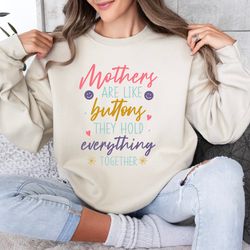 mothers are like button sweatshirt, funny mom life sweatshirt, funny mom sweatshirt, funny mom sweater, funny mama shirt