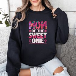 mom of the sweet one sweatshirt, moms gift, mothers day gift, best mama sweatshirt, mothers day sweatshirt, gift for mom