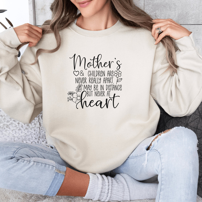 Mother's & Children Are Never Apart Sweatshirt, Mother's Day Crewneck, Mom Life Sweatshirts, Mama Quote Sweater, Mama Gifts, Mama Shirt.jpg