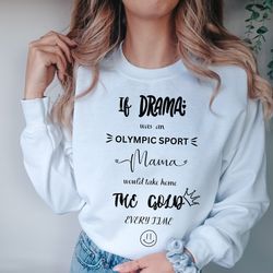 funny mothers day sweatshirt, drama queen mom hoodie, funny mom sweater, drama lover mom gift top, trendy mama sweater