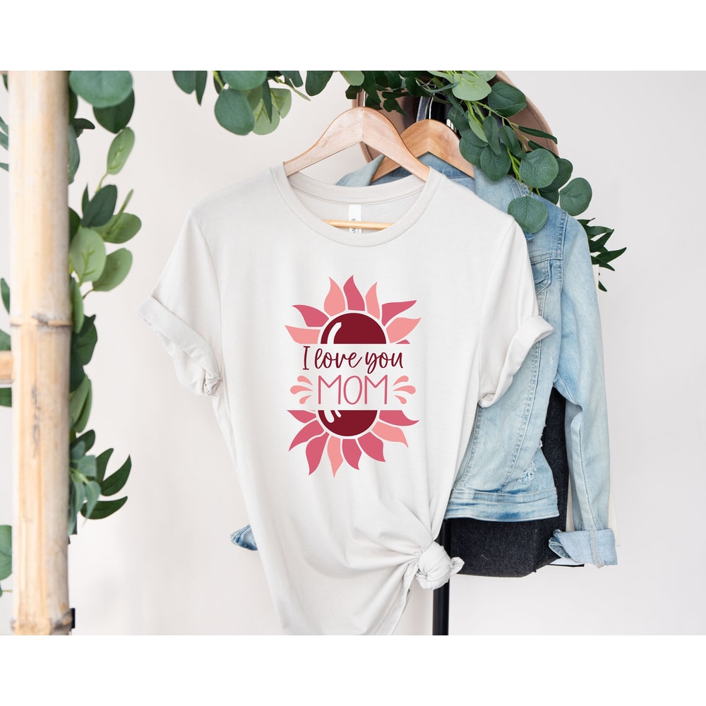 I love You Mom Shirt, Mom Love Shirt, Mother's Day Shirt, I Love You Mama shirt, Gift for Mama, Cute Mom Shirt, Mother's Day Gift Shirt.jpg