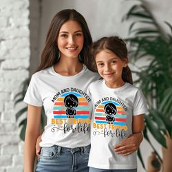 matching mom and daughter best friends for life shirt, matching bestie