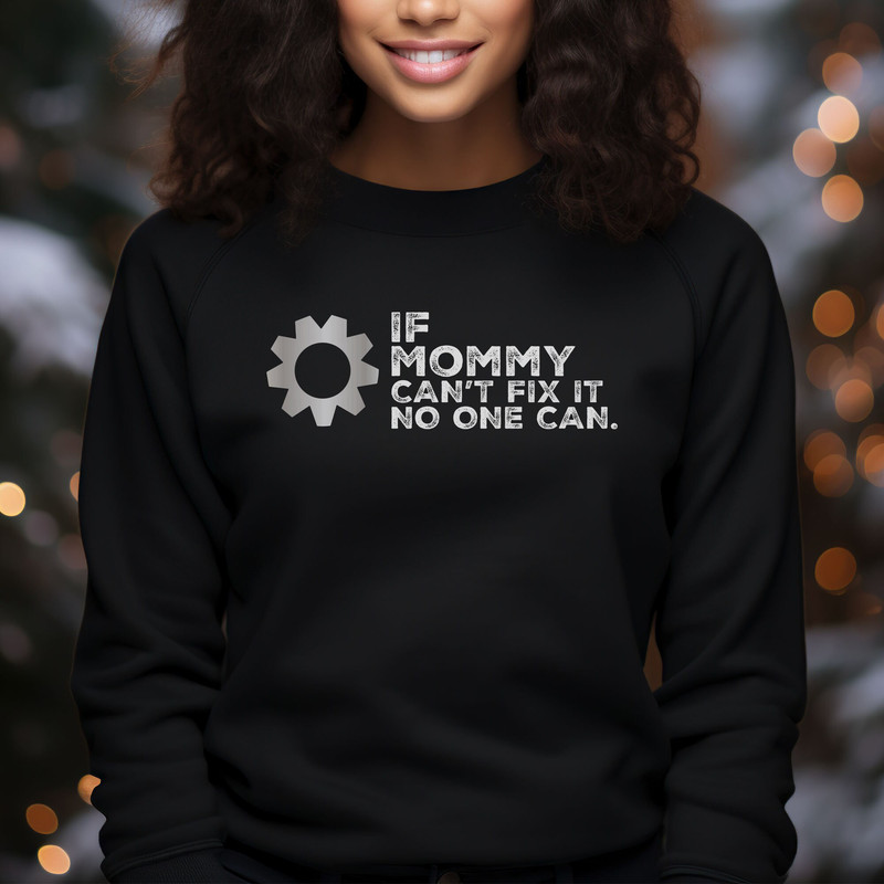 If Mommy Can't Fix It - No One Can T-Shirt, Mama Shirt, Mom Shirt, Mothers Day Gift, Cute Mom Shirt, Gift for Her, Funny Mom Shirt, Mom Gift.jpg