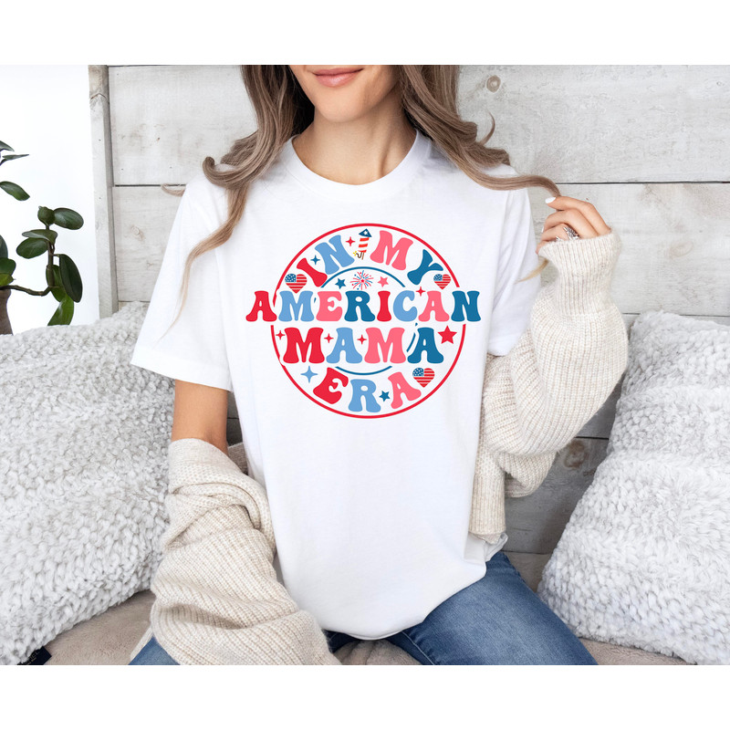 In My American Mama Era Shirt, Mama 4th of July Shirt, 4th of July Mama Shirt, American Mama Shirt, America Patriotic Mom Shirt,American Mom.jpg