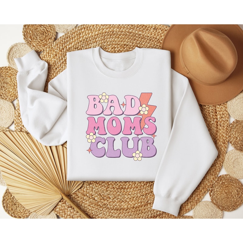 Funny Mom Sweatshirt, Bad Moms Club Sweater, Gift for Mom, Bad Mom Shirt, Mothers Day Gift, The Bad Moms Club, Mothers Day Shirt.jpg