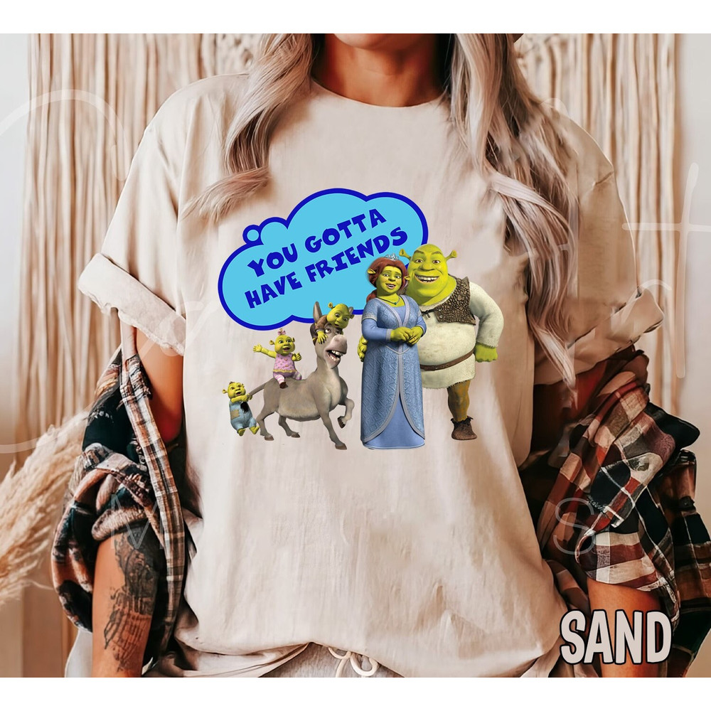 You Gotta Have Friends T-shirt, Shrek And Fiona Family Sweatshirt, Cute Fiona Tee, Shrek Lover Gift, Couple Shrek Hoodie, Sassy Shrek Tee.jpg