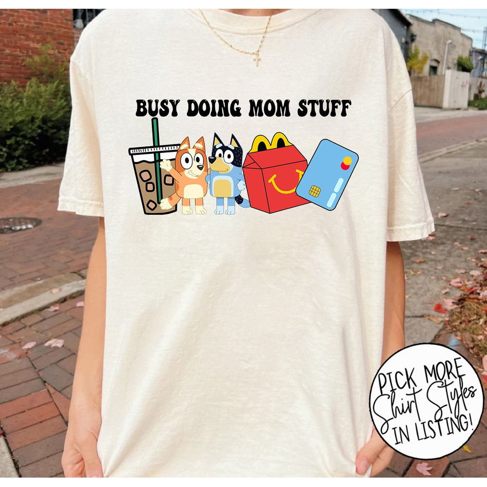 Busy Doing Mom Stuff Bluye Shirt, Bluye Mom Shirt, Funny Chilli Heeler Shirt, Bluye Mum Family Shirt, Busy Doing Mom Stuff Shirt, Funny Mom.jpg