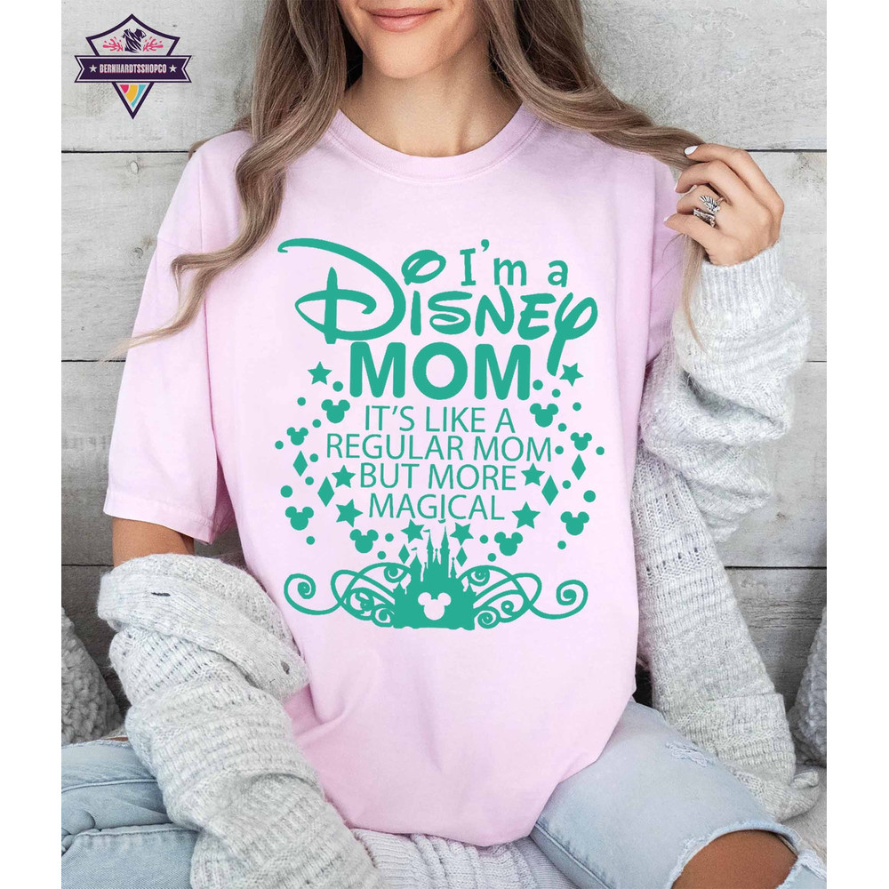 I'm a Disney Mom Like A Normal Mom But Much More Magical Shirt, Disney Mother's Day Shirt, Disney Castle Shirt, Disney Mom Life Sweater.jpg
