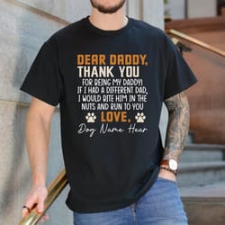 dear dog daddy shirt, happy fathers day dog daddy shirt, personalized dog name dad shirt., fathers day gift