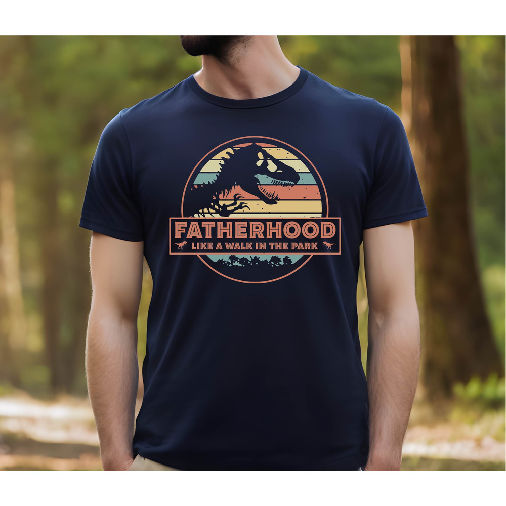 Funny Dad Shirts, Fatherhood is a Walk in the Park Shirt, Father's Day Shirts, Gift for Fathers Day , Gift for Dad, Fatherhood Shirt.jpg