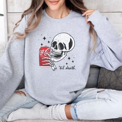 coca cola skeleton sweatshirt, til death coke crewneck, coca cola lover, trendy sweatshirt, funny coke skeleton shirt