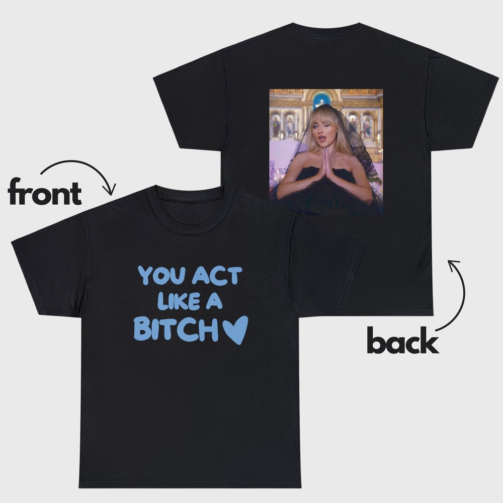 Feather Sabrina You Act Like A Bitch Shirt Merch, Emails I Cant Send Sabrina, Nonsense Sabrina.jpg