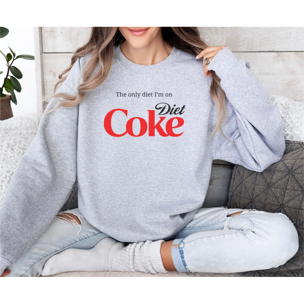Funny Diet Coke Sweatshirt, Diet Coca Cola Crewneck, Diet Coke Lover, Trendy Sweatshirt, Diet Coke Fan, Gift for Her, Funny Fitness Shirt.jpg
